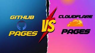 GitHub Pages Vs CloudFlare Pages | Which one is Better?