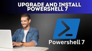 How to Upgrade and Install Powershell 7 on Windows 11