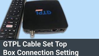 GTPL Cable Set Top Box Connection setting  // Cable Set Top Box Connection setting