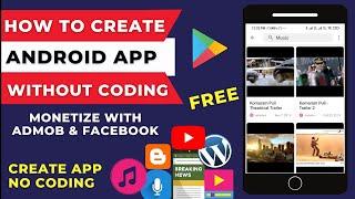 How To Create An App For Free Without Coding & Monetize With Admob, Facebook