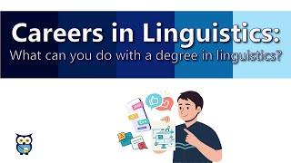 Careers in Linguistics: What can you do with a degree in linguistics?