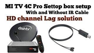 Mi TV 4C pro settop box setting using IR cable and without IR cable and hd channel lag solution.