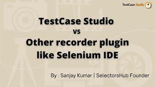 What is the difference between TestCase Studio and other plugins like Selenium IDE