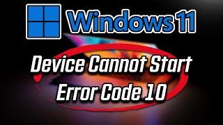 Fix This Device Cannot Start. (Error Code 10) With WIFI & Other Drivers In Windows 11/10