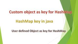 custom key object for HashMap | object HashMap key | custom object as key in hashmap | hashmap key