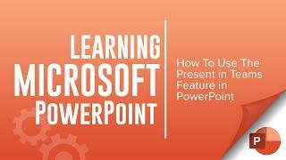How to use the Present in Teams feature in PowerPoint