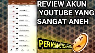 Review akun YouTube aneh - apakah pemilik akun seorang peramal???