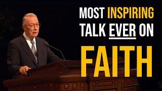 The Most Inspiring General Conference Talk on Faith You’ll Ever Hear!