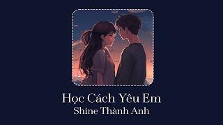 Học Cách Yêu Em - Phương Thiên Hoàng [LYRIC VIDEO] Người ta cần em khi nhan sắc xinh tươi