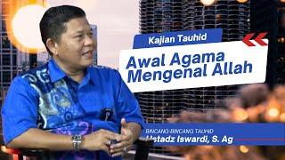 Bincang Bincang Tauhid Eps. 8 - Awaluddin Makrifatullah | Ust. Iswardi, S. Ag