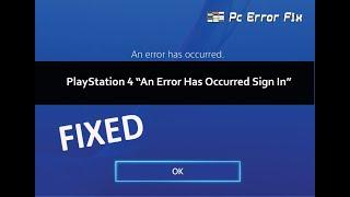 Playstation 4 - An Error Has Occurred Sign In | Working Tutorial | PC Error Fix