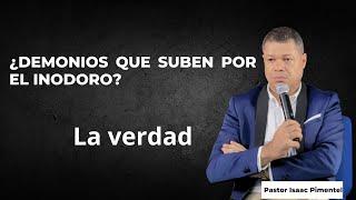 ¿Demonios que entran a las personas por el inodoro? Pastor Isaac Pimentel