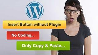 How to insert button in WordPress without Plugin | No Coding Only Copy & Paste