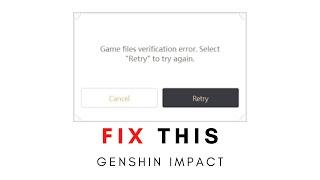 Genshin Impact - Fix Game Files Verification Error