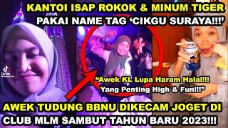 AWEK TUDUNG KL DIKECAM JOGET DI CLUB MLM SAMBUT TAHUN BARU 2023 | CIKGU SIAP lSAP ROKOK &MINUM TIGER