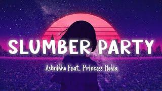 Slumber Party - Ashnikko Feat. Princess Nokia [Lyrics/Vietsub]