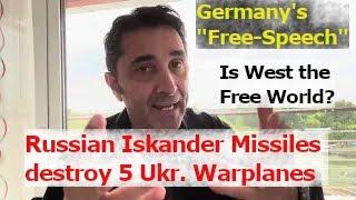 Russian Iskanders destroy 5 Ukr warplanes. Germany's fake "Free Speech." West isn't the Free-World."