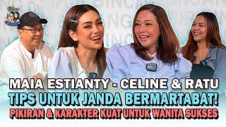 Maia Estianty - Celine & Ratu : TIPS JANDA BERMARTABAT! Pikiran & Karakter Kuat Untuk Wanita Sukses