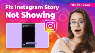 How to Fix Instagram Story Not Showing 2024: Instagram Solutions