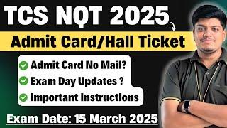 TCS FREE NQT 2025 Admit Card No Mail | 15 March Important Instructions | TCS NQT Admit Card 2025