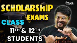 ‍Scholarship Exams for Every 11th & 12th Students | MUST Attempt Exams| Harsh Sir @VedantuMath