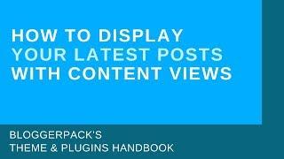 How to Display your Latest Posts with Content Views