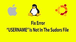 Fix “USERNAME” Is Not In The Sudoers File | Mac | Linux/Unix Terminal Issue