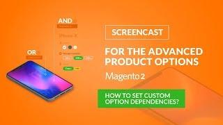 How to set custom options dependencies?/ Advanced Product Options Magento 2.