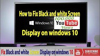 How to Fix Black and white Screen Display on windows 10️