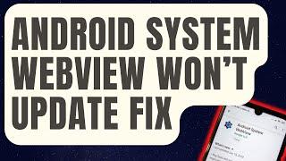 How To Fix Android System WebView Won’t Update [Updated 2024]