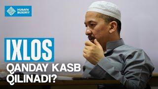 Ixlos qanday kasb qilinadi? | Husayn Buxoriy