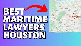 Best  Maritime Attorney In Houston | Best Houston Admiralty Lawyers For Admiralty And Maritime Law