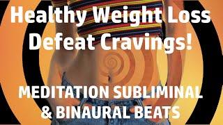 Healthy Weight Loss! Subliminal Hypnosis w/ Binaural Beats | Defeat Cravings!