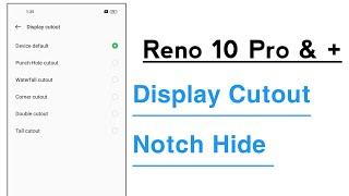 OPPO Reno 10 Pro & + Display Cutout And Hide Notch