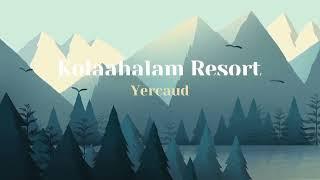 Kolaahalam Mainland Resorts & Spa, Yercaud