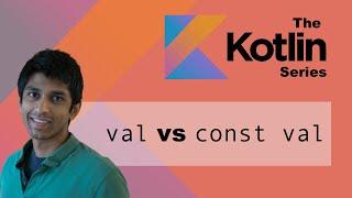 Kotlin: val vs const val for variable declaration
