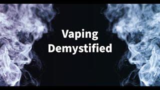 Vaping Demystified