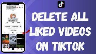 How to Delete All Liked Videos on TikTok 2024 | Clean Up Your TikTok Feed