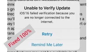 Unable to Verify Update iOS 16 Failed verification because you are no longer connected to internet: