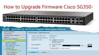 How to Upgrade Firmware Cisco SG350-52 52-Port Gigabit Managed Switch