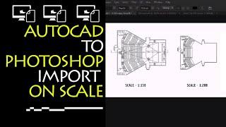 AUTOCAD TO PHOTOSHOP IMPORT ON SCALE