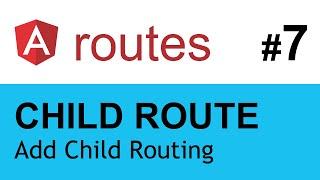 Angular Tutorial | Child Routes Angular | Angular Routing