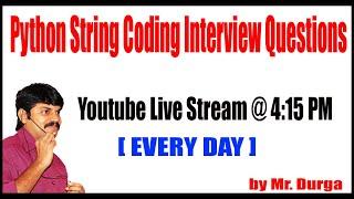 Python String Interview Questions by Durga Sir@4:15PM