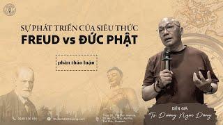 SỰ PHÁT TRIỂN CỦA SIÊU THỨC - FREUD VS ĐỨC PHẬT| TS.DƯƠNG NGỌC DŨNG| PHẦN THẢO LUẬN