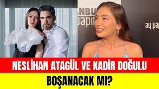 Kadir Doğulu Neslihan Atagül'ü aldattı mı? Neslihan Atagül'den 'boşanma' açıklaması!