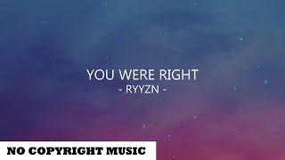 RYYZN - You Were Right (Lyrics) - No Copyright Songs