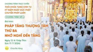  [TRỰC TIẾP] Chương trình số 4: Ngày 4 - Tụng kinh kỷ niệm Đức Phật chuyển pháp luân