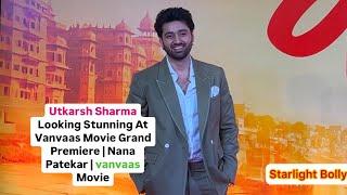 Utkarsh Sharma Looking Stunning At Vanvaas Movie Grand Premiere | Nana Patekar | vanvaas Movie