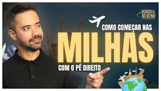 Como começar nas MILHAS com o PÉ DIREITO!