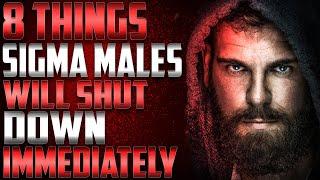 8 Things Sigma Males Will Shut Down Immediately | Redefining Alpha Mentality